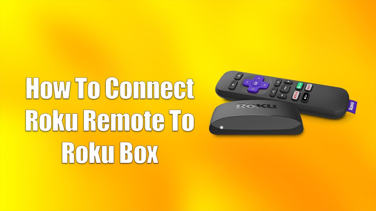 Connect Roku Remote How To Connect Roku Remote To Roku Box - YouTube