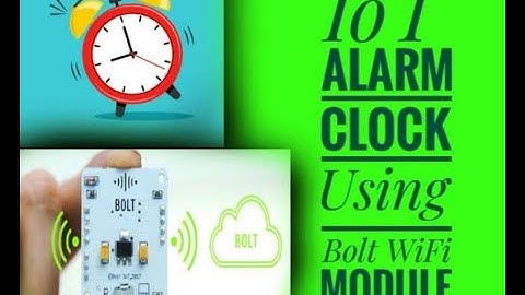 Alarm clock Based on IoT using Bolt WiFi Module