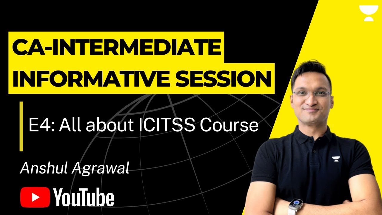 All about ICITSS Course | Episode 4 | CA-Intermediate Informative Session | Anshul Agrawal