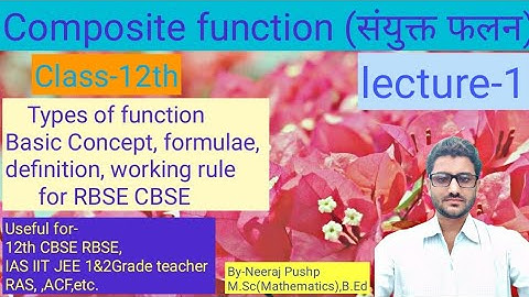 Composite function (संयुक्त फलन) class-12th by -Neeraj Pushp
