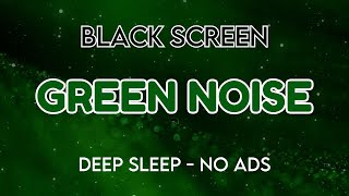 Goodbye Insomnia with Green Noise | 24 Hours of Green Noise on a Black Screen for Deep Sleep