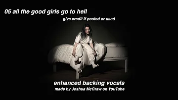 all the good girls go to hell | enhanced backing vocals | billie eilish