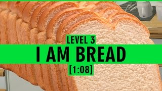I Am Bread - Level 3 Run! [1:08] 1080p 60fps