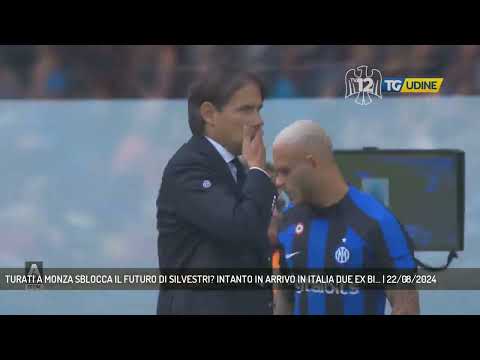 TURATI A MONZA SBLOCCA IL FUTURO DI SILVESTRI? INTANTO IN ARRIVO IN ITALIA DUE EX BI... | 22/08/2024