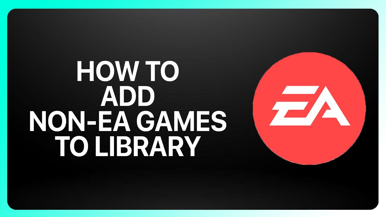 How To Add Non-EA Games to EA App Library Tutorial - YouTube