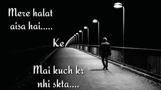 Mere Halat Aise Hai WhatsApp status video