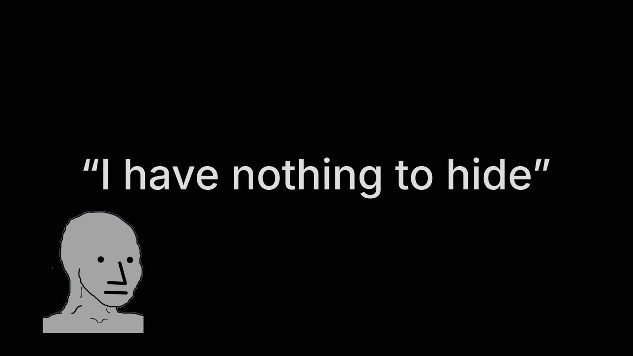 the “I have nothing to hide” argument