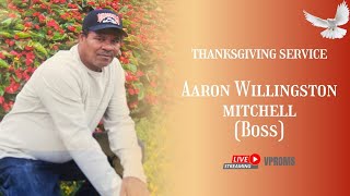 Thanksgiving Service for the life of Aaron Willingston Mitchell (Boss)