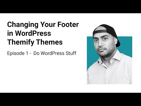 Changing Your Footer in WordPress Themify Themes - Episode 1 - Do WordPress Stuff