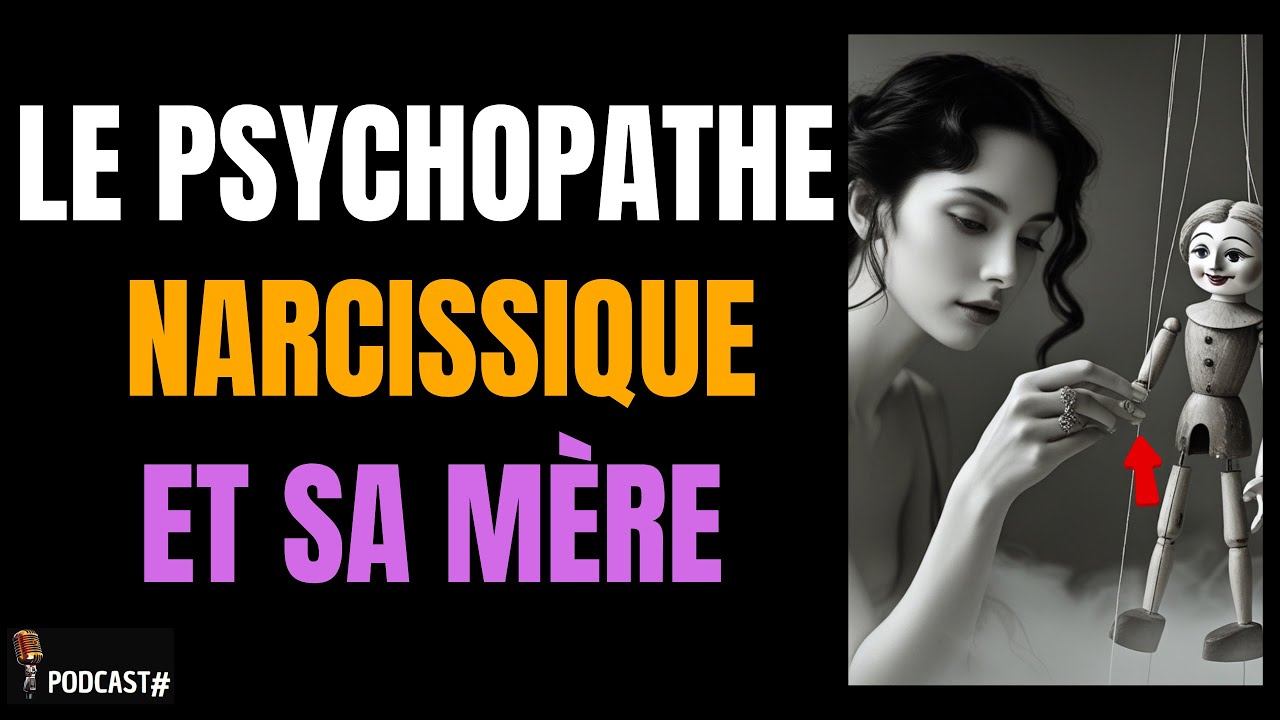 Le psychopathe narcissique et sa mère : la sombre vérité que personne ne veut voir