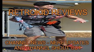 [Channel News] - Nerf Updates And channel shout outs