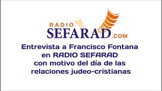 Entrevista a Francisco Fontana, presidente de Amistad Judeo-Cristiana, en Radio Sefarad