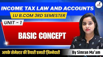 Basic Concepts | Income Tax Law and Accounts | B.Com 3rd Semester | Paper |Introduction| Unit -1