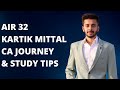 AIR 32 KARTIK MITTAL CA JOURNEY &amp; STUDY TIPS