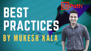 How to create a robot by applying UiPath Best Practices (2/2) - with Mukesh Kala