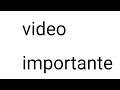VIDEO SUPER IMPORTANTE!
