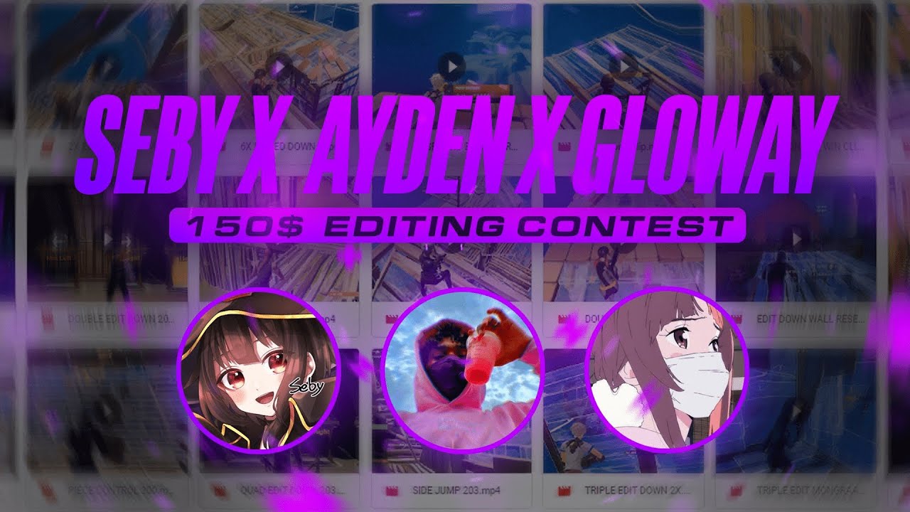Seby x Ayden x Gloway $150 EDITING CONTEST