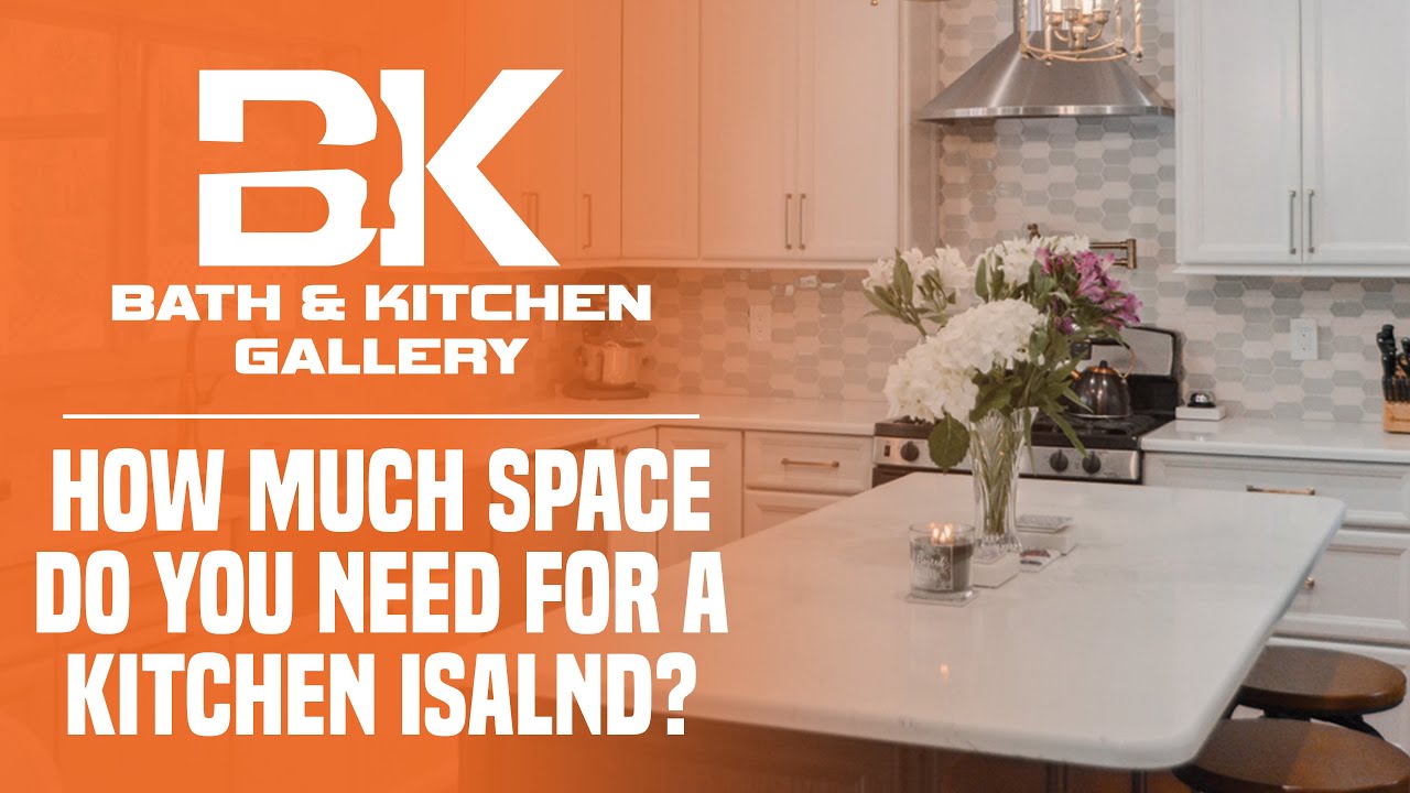 How Much Space Do You Need For A Kitchen Island Bath & Kitchen