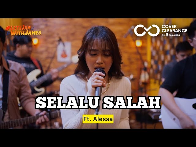 SELALU SALAH (cover) - Alessa Ft. Fivein #LetsJamWithJames class=