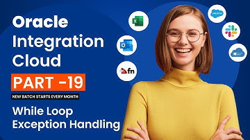 Part 19 - Oracle Integration Cloud - While Loop Exception Handling