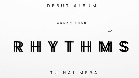 Tu Hai Mera | Rhythms | Addan Khan | Produced by Kashif 