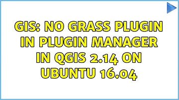 GIS: No Grass plugin in plugin manager in Qgis 2.14 on ubuntu 16.04