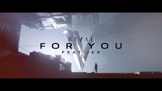 Rival - For You (ft. Jex) [Official Lyric Video]