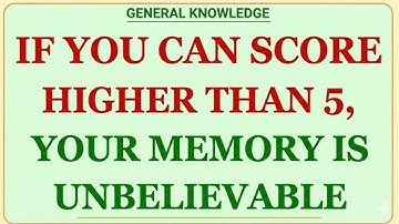 IF YOU CAN SCORE HIGHER THAN 5 YOUR MEMORY IS UNBELIEVABLE | TEST YOUR BRAIN NOW