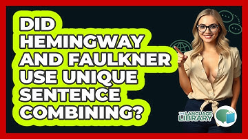 Did Hemingway And Faulkner Use Unique Sentence Combining? - The Language Library