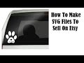 How To Make SVG Files To Sell On Etsy