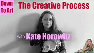 The Creative Process with Kate Horowitz