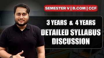 SEMESTER -5 CCF DETAILED SYLLABUS DISCUSSION (3 YEARS & 4 YEARS) | BCOM CCF | CU