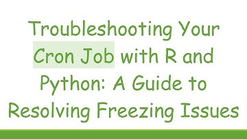 Troubleshooting Your Cron Job with R and Python: A Guide to Resolving Freezing Issues