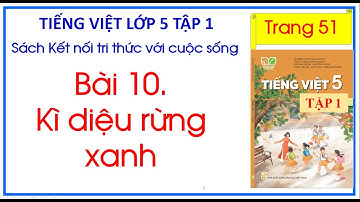 Bài 10. Kì diệu rừng xanh Tiếng Việt 5 Tập 1 trang 51 Kết nối tri thức