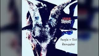 Slipknot - People = Shit [REMASTER]
