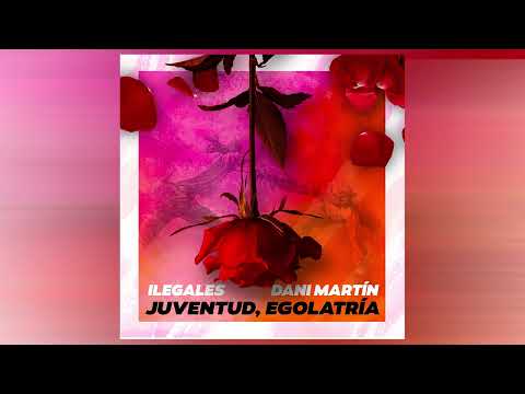 Ilegales - Juventud, egolatría ft. Dani Martín (Audio Oficial)