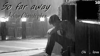 So far away - Adam Christopher (Lyrics)