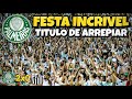 PALMEIRAS x SANTOS 🤯 FESTA DA TORCIDA DO PALMEIRAS TRICAMPEÃO PAULISTA [INCRÍVEL]