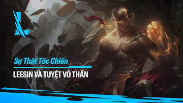 VÌ SAO LEESIN LẠI TRỞ THÀNH TUYỆT VÔ THẦN | SỰ THẬT TỐC CHIẾN