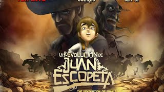 La Revolución de Juan Escopeta película mexicana animada