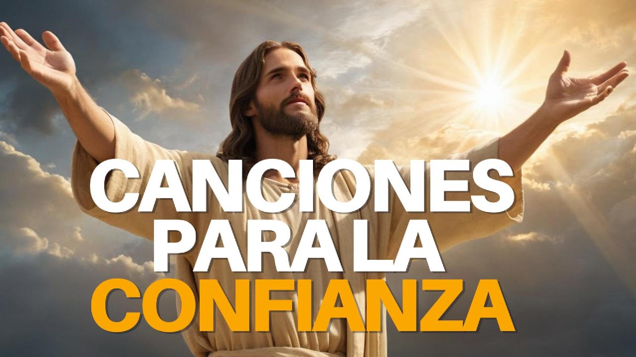 Las mejores canciones para aumentar tu confianza y fe en Cristo - YouTube