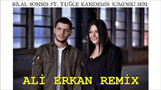 Bilal Sonses & Tuğçe Kandemir - İçimdeki Sen (Ali Erkan Remix) Resimi