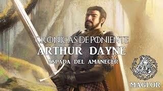 Crónicas de Poniente: Ser Arthur Dayne "La Espada del Alba"