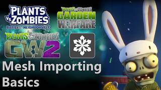 PVZGW Mesh Importing Basics Updated 2026