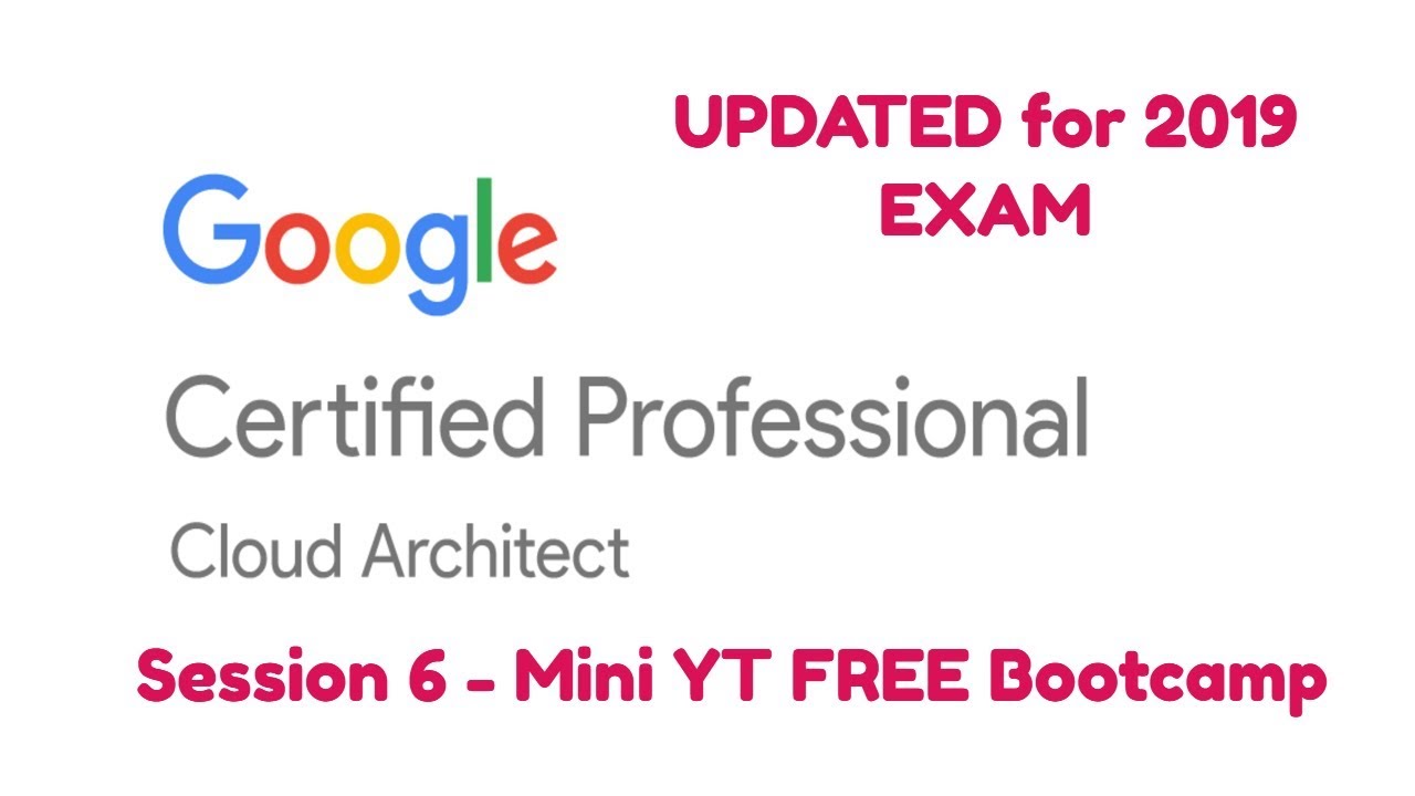 Google Cloud Platform Cloud Architect YT Mini Bootcamp - Session 6 Case ...