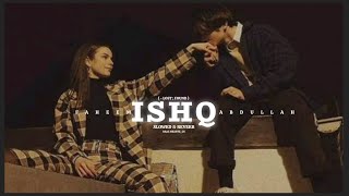 Ishq -Lost Found Slowed Reverb Ll By Faheem Abdullah