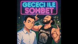 GECECİ İLE SOHBET 6.BÖLÜM / @yaolursayt
