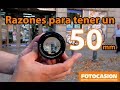 Razones para tener un objetivo 50mm en tu equipo