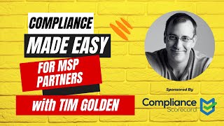 Compliance Made Easy for MSP Partners with Tim Golden - Compliance Scorecard Net Worth