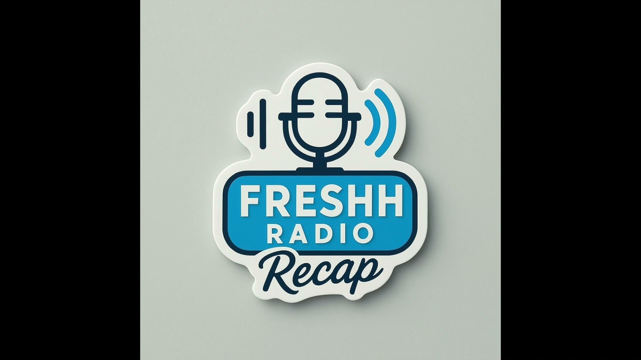 FRESHH Radio Recap #7
